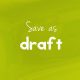 Save As Draft